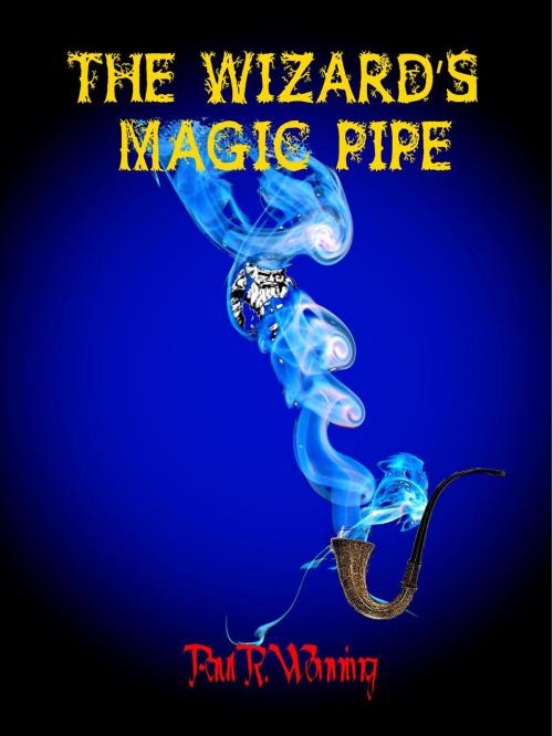 Cover of the book The Wizard’s Magic Pipe by Paul R. Wonning, Mossy Feet Books