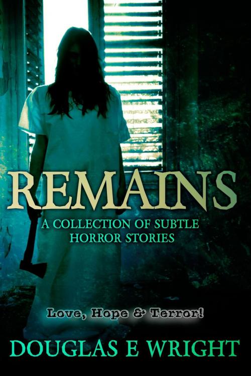 Cover of the book Remains: Short Horror Stories by Douglas Wright, Dark Carnival Studios