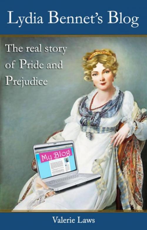 Cover of the book Lydia Bennet's Blog: the real story of Pride and Prejudice by Valerie Laws, Valerie Laws