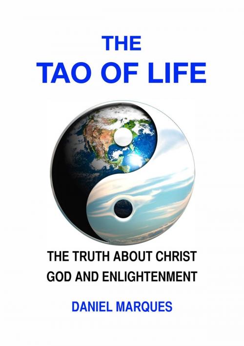 Cover of the book The Tao of Life: The Truth about Christ, God and Enlightenment by Daniel Marques, 22 Lions Bookstore