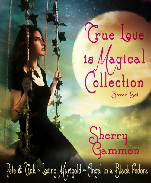 Cover of the book True Love is Magical Collection Boxed Set by Sherry Gammon, Sherry Gammon