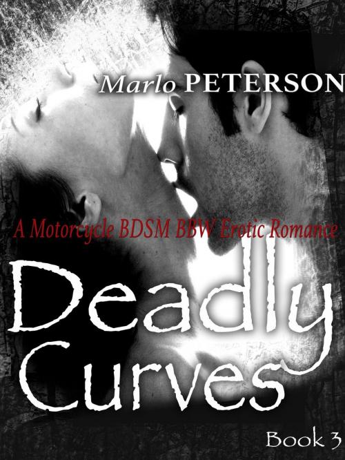 Cover of the book Deadly Curves #3 by Marlo Peterson, Marlo Peterson
