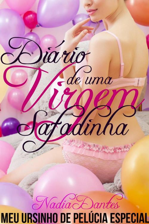 Cover of the book Meu Ursinho De Pelúcia Especial (Diário De Uma Virgem Safadinha) by Nadia Dantes, V. Locket (Virginia Locke And Nadia Dantes)