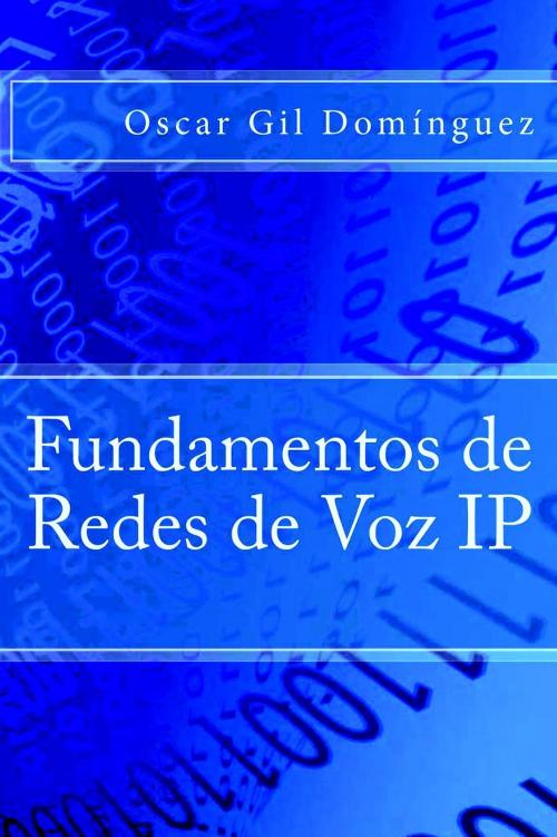Cover of the book Fundamentos de Redes de Voz IP by Oscar Gil Domínguez, IT Campus Academy