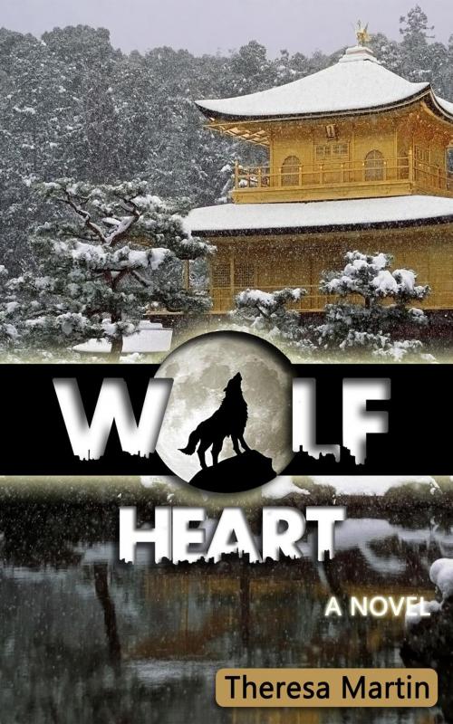 Cover of the book Wolf Heart : A Novel by Theresa Martin, Theresa Martin