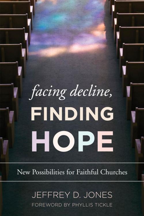 Cover of the book Facing Decline, Finding Hope by Jeffrey D. Jones, Director of Ministry Studies, Rowman & Littlefield Publishers