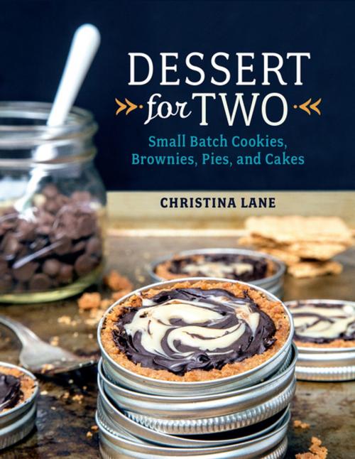 Cover of the book Dessert For Two: Small Batch Cookies, Brownies, Pies, and Cakes by Christina Lane, Countryman Press