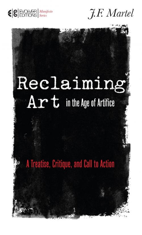 Cover of the book Reclaiming Art in the Age of Artifice by J.F. Martel, North Atlantic Books