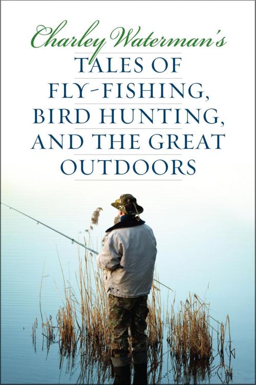 Cover of the book Charley Waterman's Tales of Fly-Fishing, Wingshooting, and the Great Outdoors by Charley Waterman, Derrydale Press