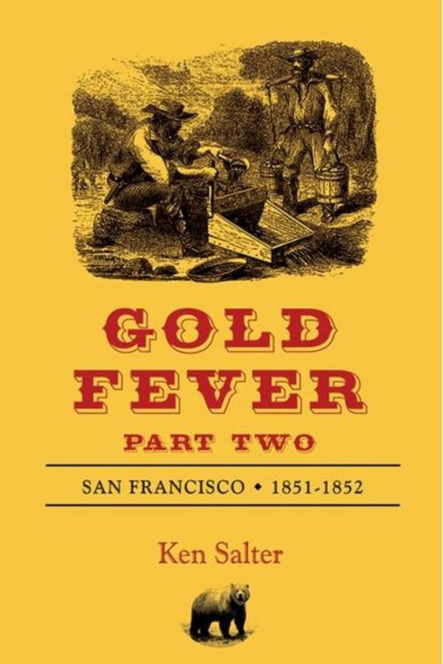 Cover of the book GOLD FEVER Part Two: San Francisco 1851-1852 by Ken Salter, Regent Press