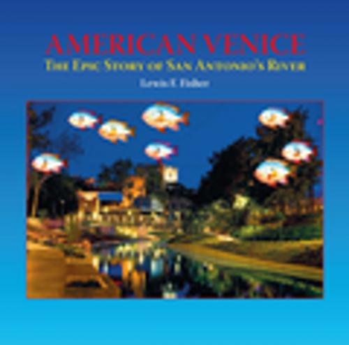 Cover of the book American Venice by Lewis  F. Fisher, Trinity University Press