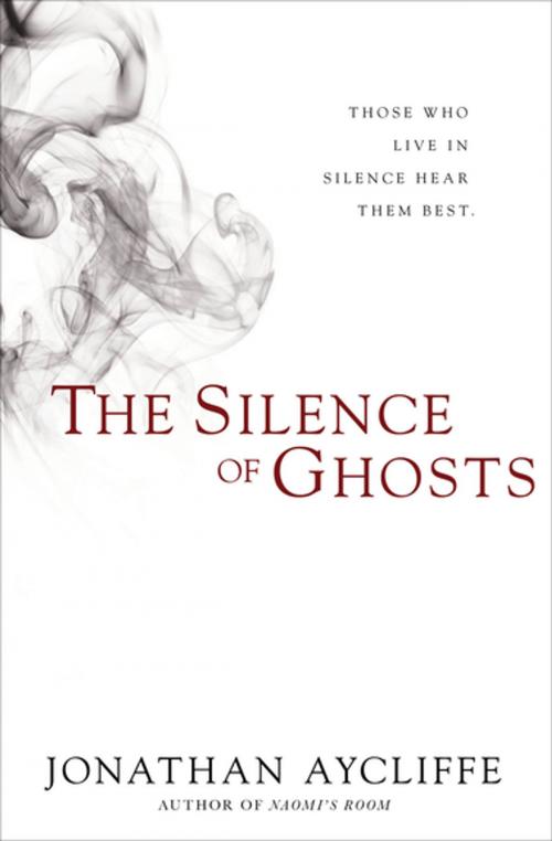 Cover of the book The Silence of Ghosts by Jonathan Aycliffe, Skyhorse Publishing