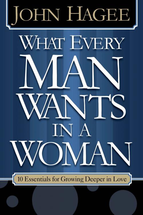 Cover of the book What Every Woman Wants in a Man/What Every Man Wants in a Woman by John Hagee, Diana Hagee, Charisma House