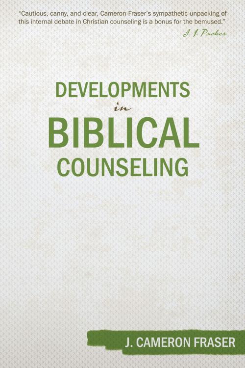 Cover of the book Developments in Biblical Counseling by J. Cameron Fraser, Reformation Heritage Books