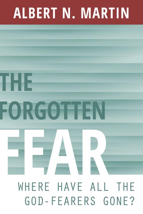 Cover of the book The Forgotten Fear by Albert N. Martin, Reformation Heritage Books