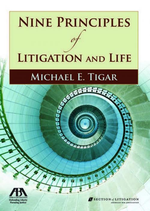 Cover of the book Nine Principles of Litigation and Life by Michael E. Tigar, American Bar Association