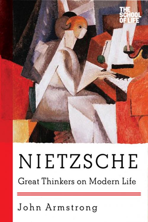 Cover of the book Nietzsche: Great Thinkers on Modern Life (Great Thinkers on Modern Life) by John Armstrong, Pegasus Books