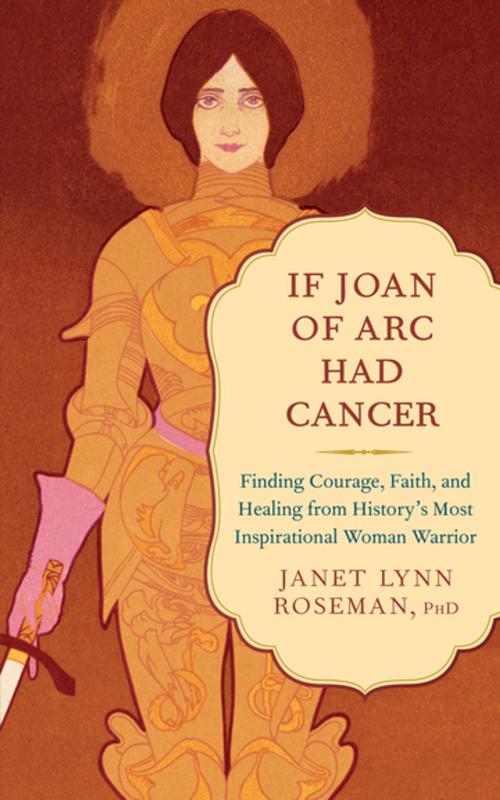 Cover of the book If Joan of Arc Had Cancer by Janet Lynn Roseman, PhD, New World Library