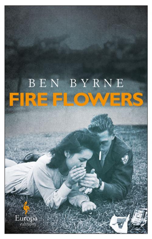Cover of the book Fire Flowers by Ben Byrne, Europa Editions