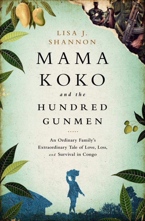 Cover of the book Mama Koko and the Hundred Gunmen by Lisa J Shannon, PublicAffairs