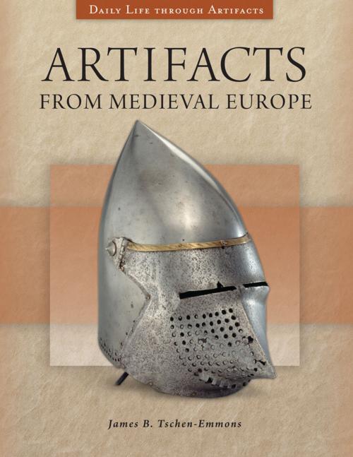 Cover of the book Artifacts from Medieval Europe by James B. Tschen-Emmons Ph.D., ABC-CLIO