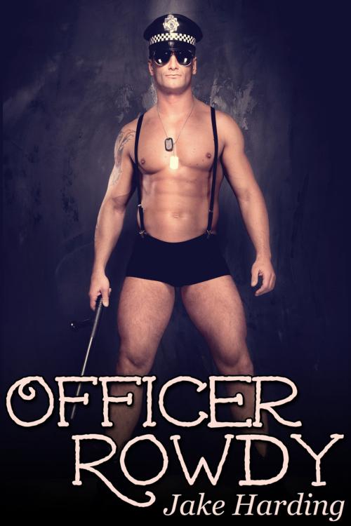 Cover of the book Officer Rowdy by Jake Harding, JMS Books LLC