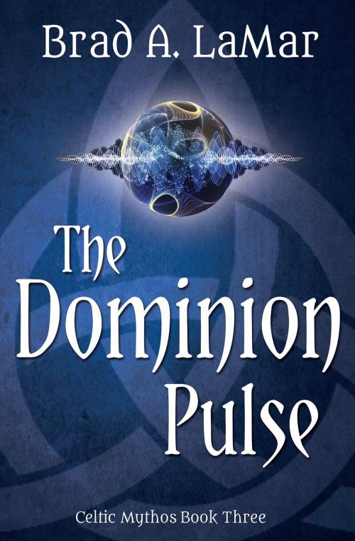Cover of the book The Dominion Pulse by Brad A. LaMar, Light Messages Publishing