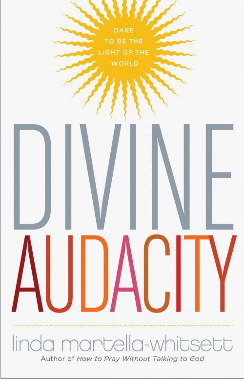 Cover of the book Divine Audacity by Linda Martella-Whitsette, Hampton Roads Publishing