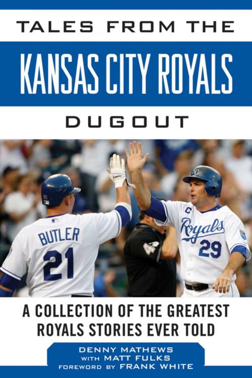 Cover of the book Tales from the Kansas City Royals Dugout by Denny Matthews, Matt Fulks, Sports Publishing