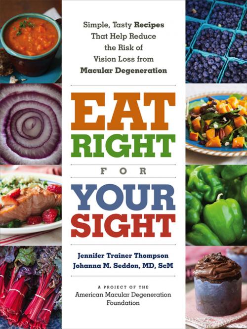 Cover of the book Eat Right for Your Sight by Jennifer Trainer Thompson, Johanna M. Seddon MD, ScM, The American Macular Degeneration Foundation, The Experiment