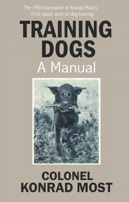 Cover of the book TRAINING DOGS by Col. Konrad Most, Dogwise Publishing
