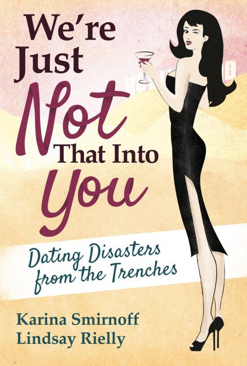 Cover of the book We're Just Not That Into You by Karina Smirnoff, Lindsay Rielly, Post Hill Press