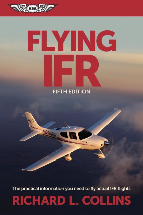 Cover of the book Flying IFR by Richard L. Collins, Aviation Supplies & Academics, Inc.