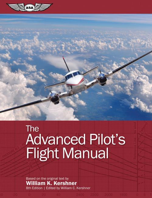 Cover of the book The Advanced Pilot's Flight Manual by William K. Kershner, Aviation Supplies & Academics, Inc.