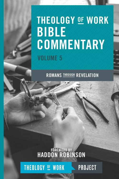 Cover of the book Theology of Work Bible Commentary, Volume 5: Romans through Revelation by , Hendrickson Publishers