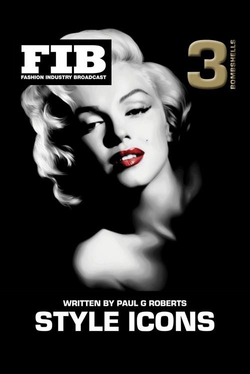 Cover of the book Style Icons Vol 3 - Bombshells by Paul G Roberts, Fashion Industry Broadcast