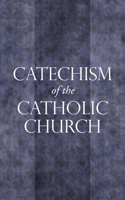 Cover of the book Catechism of the Catholic Church by Catholic Church, Seedbox Press, LLC