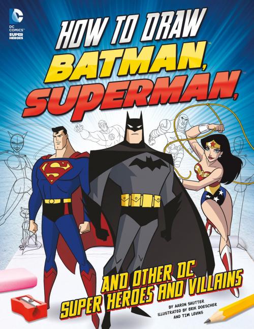 Cover of the book How to Draw Batman, Superman, and Other DC Super Heroes and Villains by Aaron Sautter, Capstone