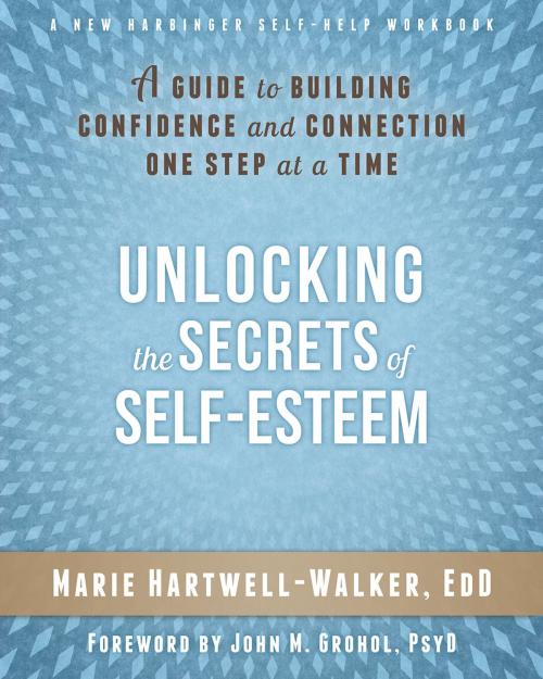 Cover of the book Unlocking the Secrets of Self-Esteem by Marie Hartwell-Walker, EdD, New Harbinger Publications