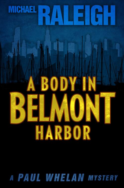 Cover of the book A Body in Belmont Harbor by Michael Raleigh, Diversion Books