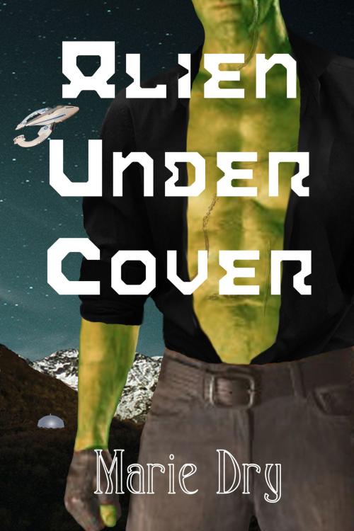 Cover of the book Alien Under Cover by Marie Dry, Black Opal Books