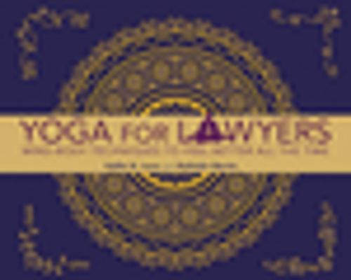 Cover of the book Yoga for Lawyers by Hallie Neuman Love, Nathalie Martin, American Bar Association
