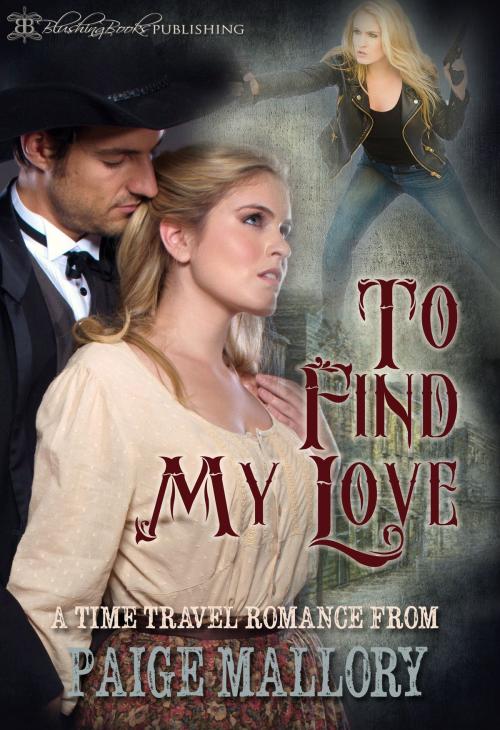 Cover of the book To Find My Love by Paige Mallory, Blushing