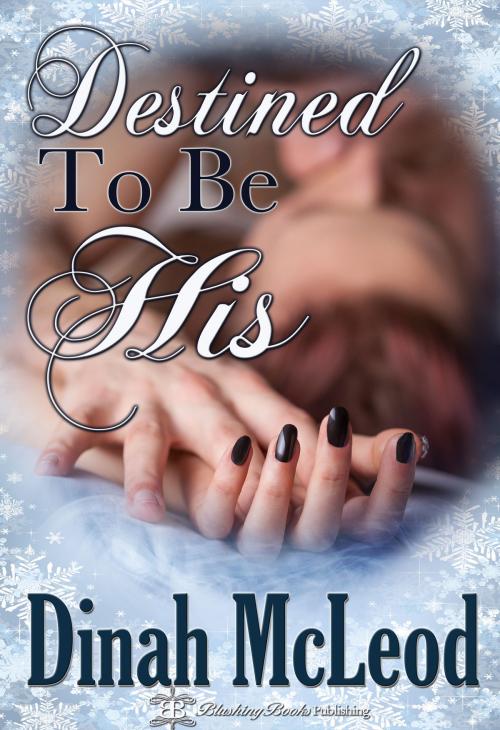 Cover of the book Destined to be His by Dinah McLeod, Blushing