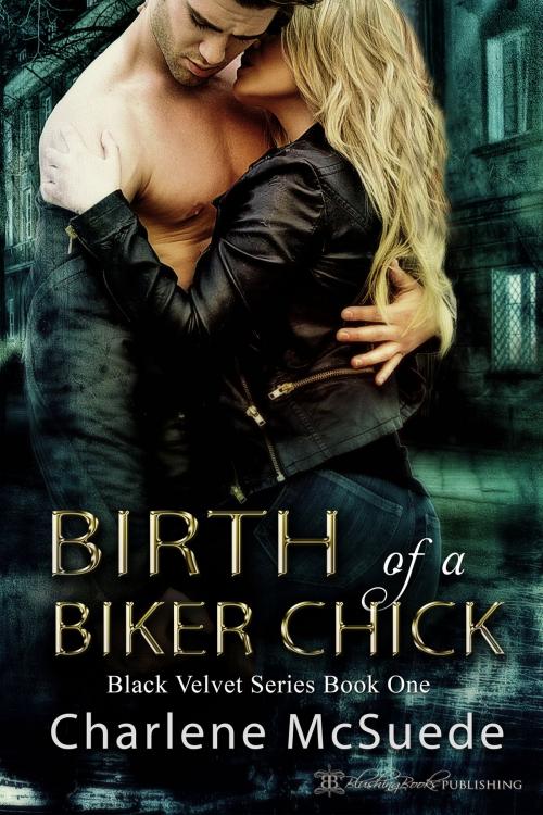 Cover of the book Birth of a Biker Chick by Charlene McSuede, Blushing