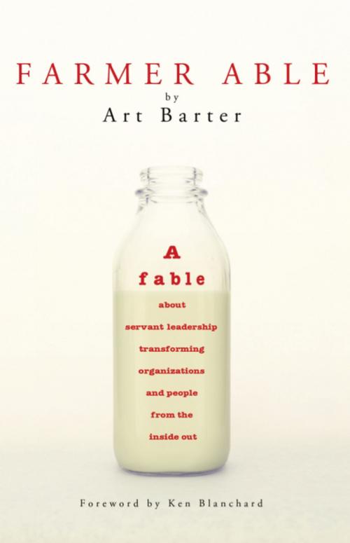 Cover of the book Farmer Able: A fable about servant leadership transforming organizations and people from the inside out by Art Barter, Wheatmark
