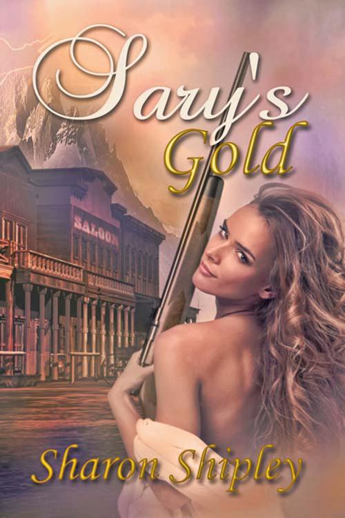 Cover of the book Sary's Gold by Sharon  Shipley, The Wild Rose Press, Inc.