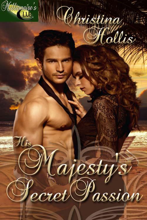 Cover of the book His Majesty's Secret Passion by Christina  Hollis, The Wild Rose Press, Inc.