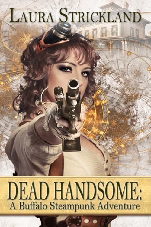 Cover of the book Dead Handsome: A Buffalo Steampunk Adventure by Laura  Strickland, The Wild Rose Press, Inc.