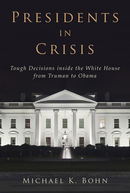Cover of the book Presidents in Crisis by Michael K. Bohn, Skyhorse Publishing